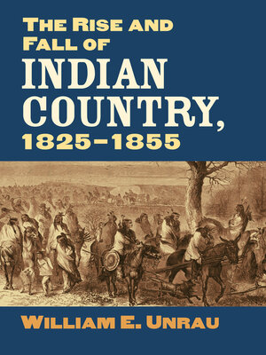 cover image of The Rise and Fall of Indian Country, 1825-1855